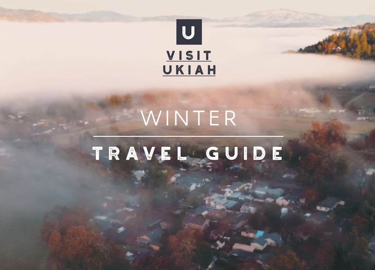 Visit Ukiah Winter Travel Guide